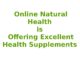 Online Natural Health is Offering Excellent Health Supplements